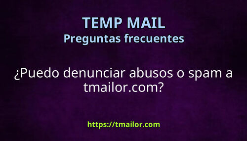 Puedo denunciar abusos o spam a tmailorcom