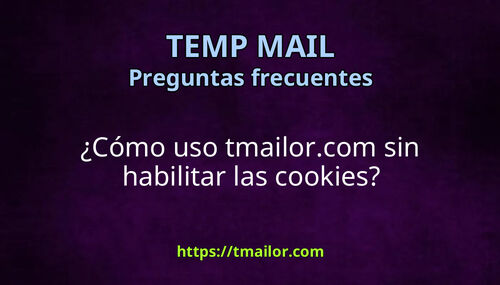 Cómo uso tmailorcom sin habilitar las cookies