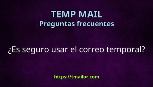 Es seguro usar el correo temporal