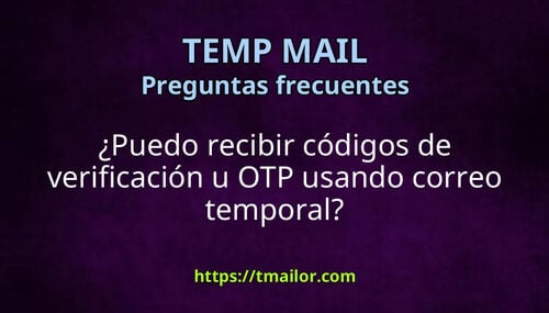Puedo recibir códigos de verificación u OTP usando correo temporal
