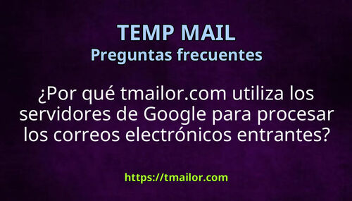 Por qué tmailorcom utiliza los servidores de Google para procesar los correos electrónicos entrantes