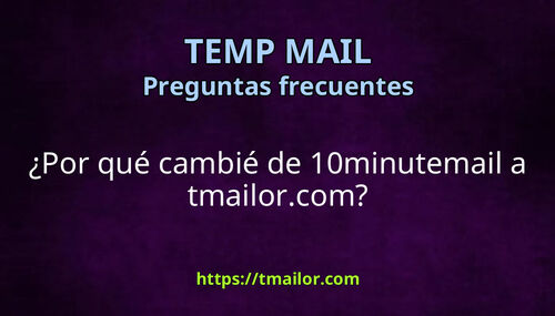 Por qué cambié de 10minutemail a tmailorcom