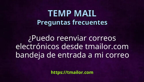 Puedo reenviar correos electrónicos desde tmailorcom bandeja de entrada a mi correo electrónico real