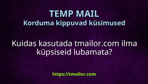Kuidas kasutada tmailorcom ilma küpsiseid lubamata