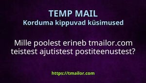 Mille poolest erineb tmailorcom teistest ajutistest postiteenustest