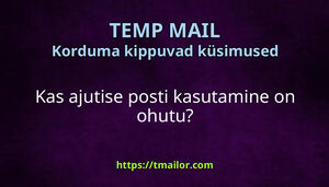 Kas ajutise posti kasutamine on ohutu