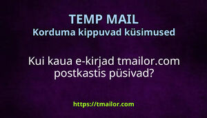 Kui kaua e-kirjad tmailorcom postkastis püsivad