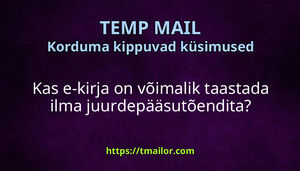 Kas e-kirja on võimalik taastada ilma juurdepääsutõendita
