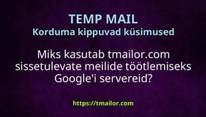 Miks kasutab tmailorcom sissetulevate meilide töötlemiseks Googlei servereid