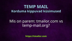 Mis on parem tmailorcom vs temp-mailorg