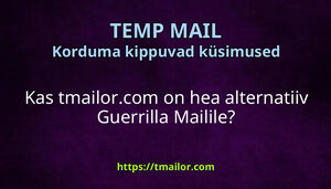 Kas tmailorcom on hea alternatiiv Guerrilla Mailile