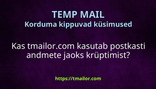 Kas tmailorcom kasutab postkasti andmete jaoks krüptimist