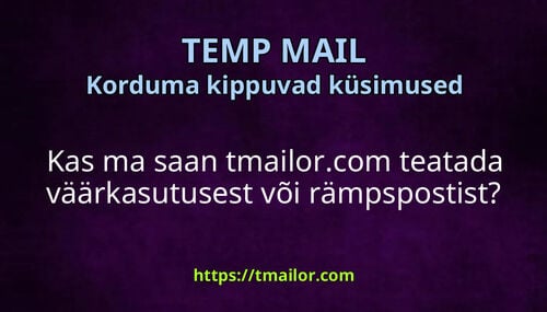 Kas ma saan tmailorcom teatada väärkasutusest või rämpspostist