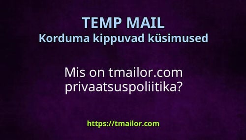 Mis on tmailorcom privaatsuspoliitika