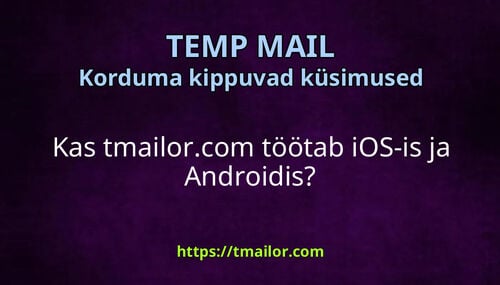 Kas tmailorcom töötab iOS-is ja Androidis