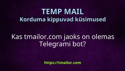 Kas tmailorcom jaoks on olemas Telegrami bot