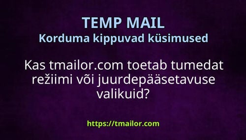 Kas tmailorcom toetab tumedat režiimi või juurdepääsetavuse valikuid