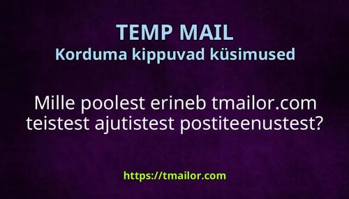 Mille poolest erineb tmailorcom teistest ajutistest postiteenustest