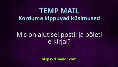 Mis on ajutisel postil ja põleti e-kirjal
