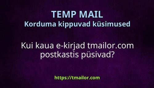 Kui kaua e-kirjad tmailorcom postkastis püsivad