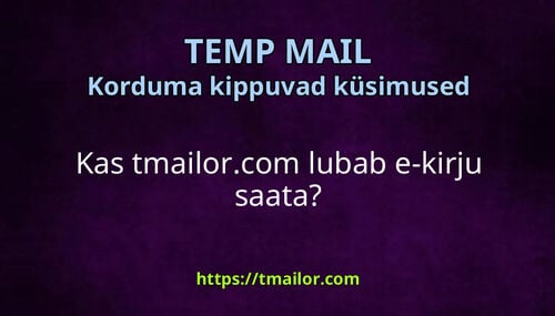Kas tmailorcom lubab e-kirju saata
