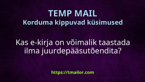 Kas e-kirja on võimalik taastada ilma juurdepääsutõendita
