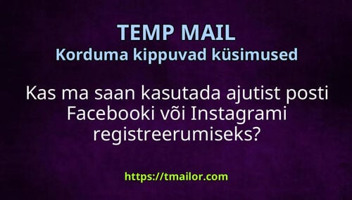 Kas ma saan kasutada ajutist posti Facebooki või Instagrami registreerumiseks