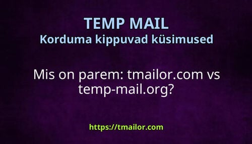 Mis on parem tmailorcom vs temp-mailorg