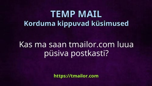 Kas ma saan tmailorcom luua püsiva postkasti