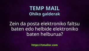Zein da posta elektroniko faltsu baten edo helbide elektroniko baten helburua