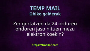 Zer gertatzen da 24 orduren ondoren jaso nituen mezu elektronikoekin