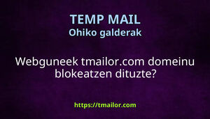 Webguneek tmailorcom domeinu blokeatzen dituzte