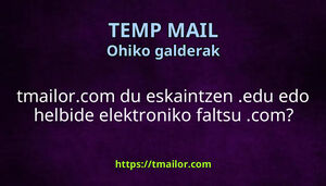 tmailorcom du eskaintzen edu edo helbide elektroniko faltsu com
