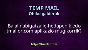 Ba al nabigatzaile-hedapenik edo tmailorcom aplikazio mugikorrik