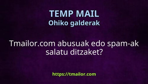 Tmailorcom abusuak edo spam-ak salatu ditzaket