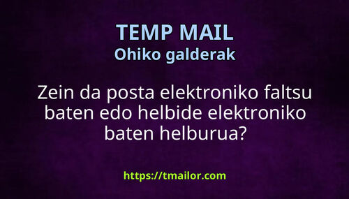 Zein da posta elektroniko faltsu baten edo helbide elektroniko baten helburua