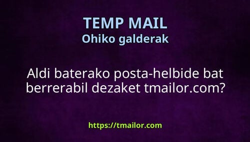 Aldi baterako posta-helbide bat berrerabil dezaket tmailorcom