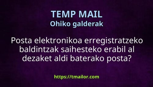 Posta elektronikoa erregistratzeko baldintzak saihesteko erabil al dezaket aldi baterako posta