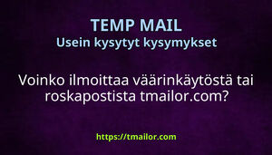 Voinko ilmoittaa väärinkäytöstä tai roskapostista tmailorcom