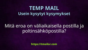 Mitä eroa on väliaikaisella postilla ja poltinsähköpostilla