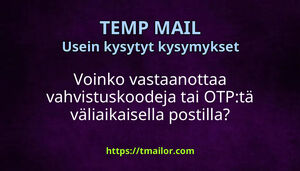 Voinko vastaanottaa vahvistuskoodeja tai OTPtä väliaikaisella postilla