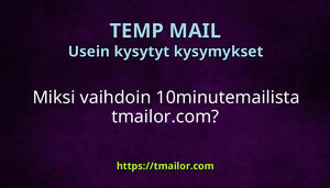 Miksi vaihdoin 10minutemailista tmailorcom