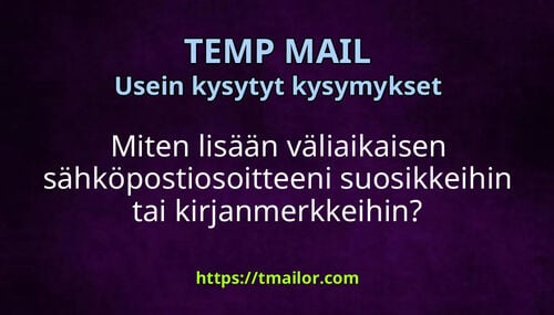 Miten lisään väliaikaisen sähköpostiosoitteeni suosikkeihin tai kirjanmerkkeihin