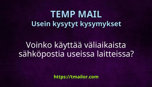 Voinko käyttää väliaikaista sähköpostia useissa laitteissa