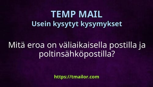 Mitä eroa on väliaikaisella postilla ja poltinsähköpostilla
