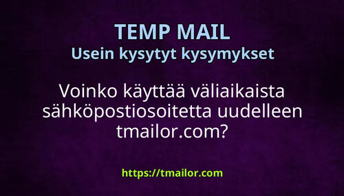 Voinko käyttää väliaikaista sähköpostiosoitetta uudelleen tmailorcom