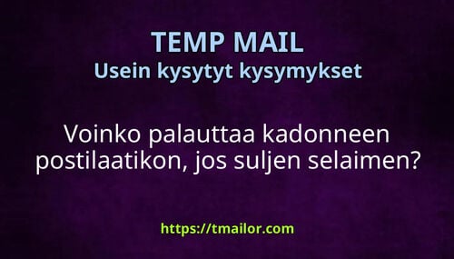 Voinko palauttaa kadonneen postilaatikon jos suljen selaimen