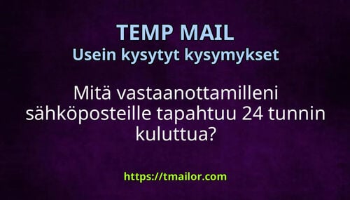 Mitä vastaanottamilleni sähköposteille tapahtuu 24 tunnin kuluttua