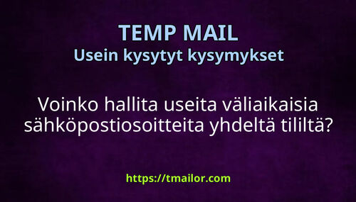 Voinko hallita useita väliaikaisia sähköpostiosoitteita yhdeltä tililtä