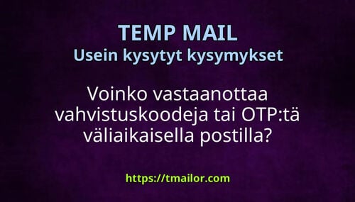 Voinko vastaanottaa vahvistuskoodeja tai OTPtä väliaikaisella postilla